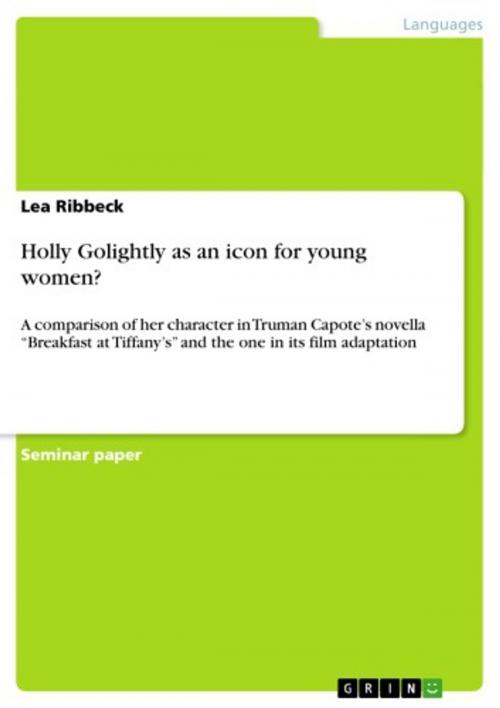 Cover of the book Holly Golightly as an icon for young women? by Lea Ribbeck, GRIN Publishing