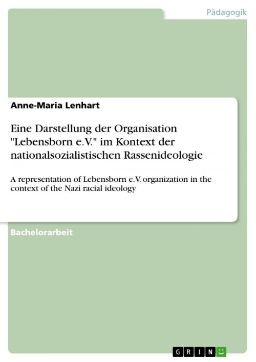 Cover of the book Eine Darstellung der Organisation 'Lebensborn e.V.' im Kontext der nationalsozialistischen Rassenideologie by Anne-Maria Lenhart, GRIN Verlag