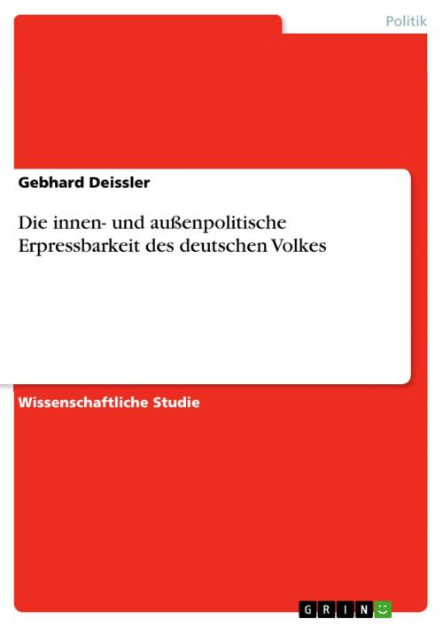 Cover of the book Die innen- und außenpolitische Erpressbarkeit des deutschen Volkes by Gebhard Deissler, GRIN Verlag