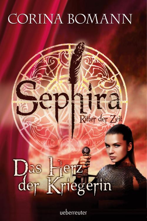 Cover of the book Sephira Ritter der Zeit - Das Herz der Kriegerin by Corina Bomann, Ueberreuter Verlag