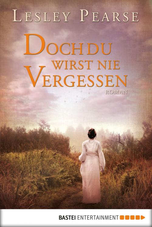Cover of the book Doch du wirst nie vergessen by Lesley Pearse, Bastei Entertainment