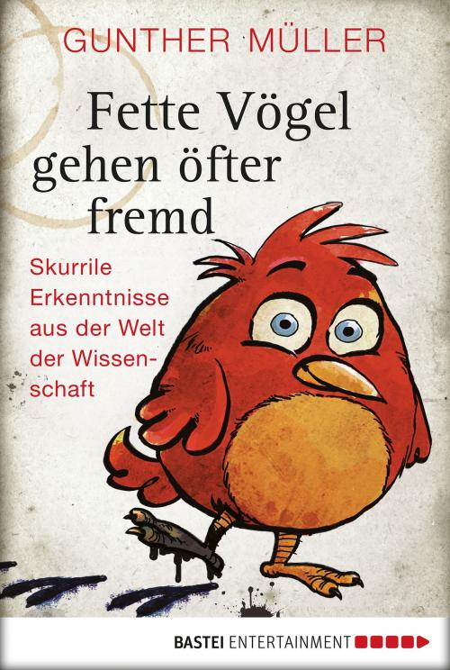Cover of the book Fette Vögel gehen öfter fremd by Gunther Müller, Bastei Entertainment