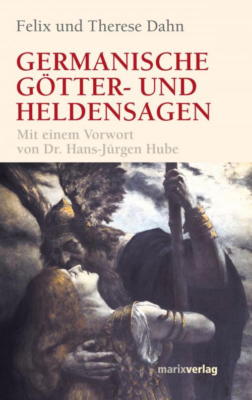 Cover of the book Germanische Götter und Heldensagen by Felix Dahn, marixverlag