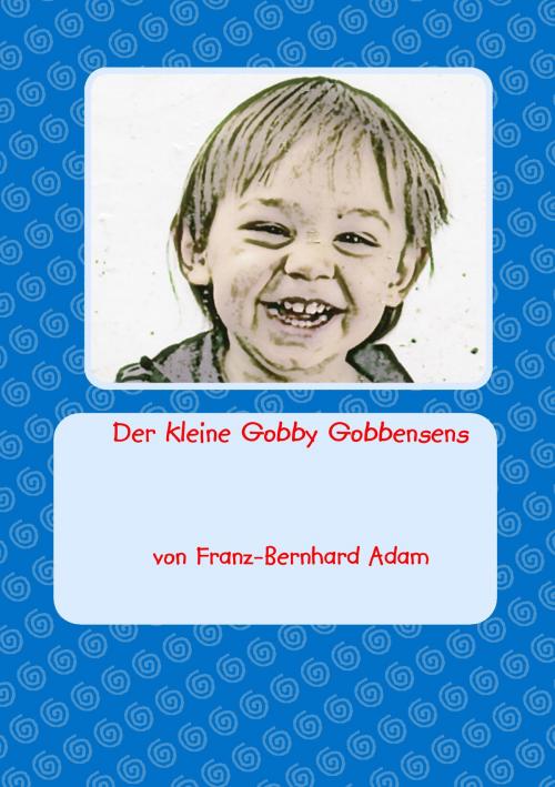 Cover of the book Der kleine Gobby Gobbensens by Franz-Bernhard Adam, Books on Demand