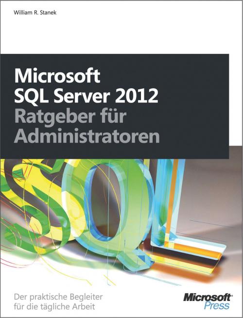 Cover of the book Microsoft SQL Server 2012 - Ratgeber für Administratoren by William R. Stanek, Microsoft Press Deutschland