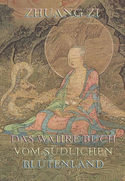 Cover of the book Dschuang Dsi - Das wahre Buch vom südlichen Blütenland by Dschuang Dsi, Jazzybee Verlag