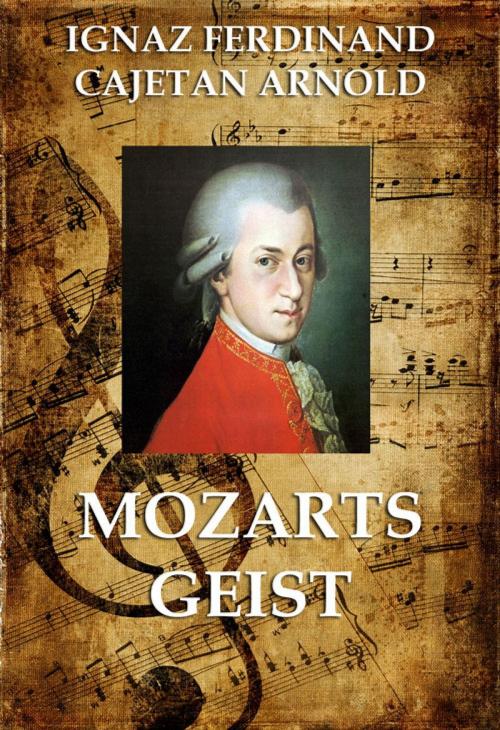Cover of the book Mozarts Geist by Ignaz Ferdinand Cajetan Arnold, Jazzybee Verlag