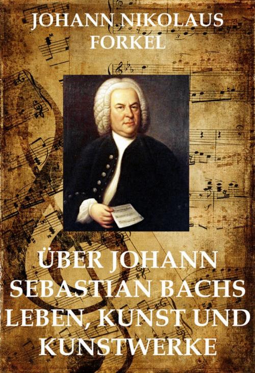 Cover of the book Über Johann Sebastian Bachs Leben by Johann Nikolaus Forkel, Jazzybee Verlag