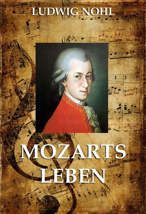 Cover of the book Mozarts Leben by Ludwig Nohl, Jazzybee Verlag