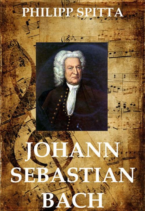 Cover of the book Johann Sebastian Bach by Philipp Spitta, Jazzybee Verlag