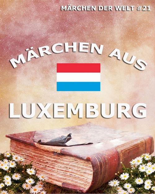 Cover of the book Märchen aus Luxemburg by , Jazzybee Verlag