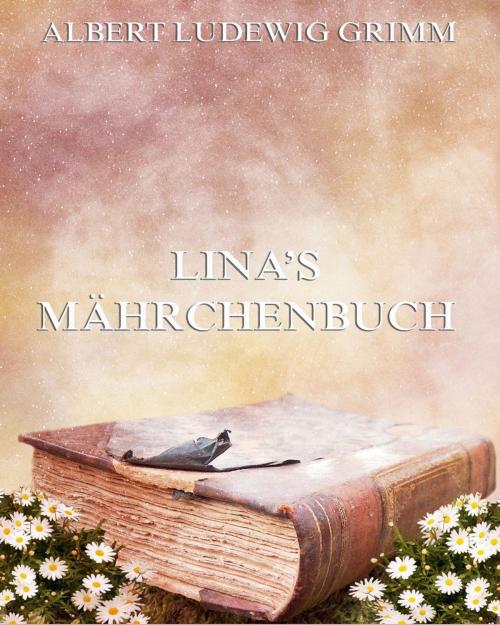 Cover of the book Linas Mährchenbuch by Albert Ludewig Grimm, Jazzybee Verlag
