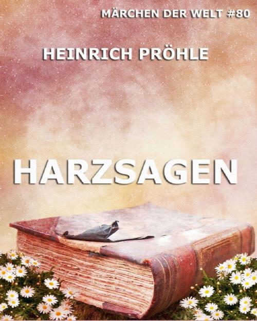 Cover of the book Harzsagen by Heinrich Pröhle, Jazzybee Verlag
