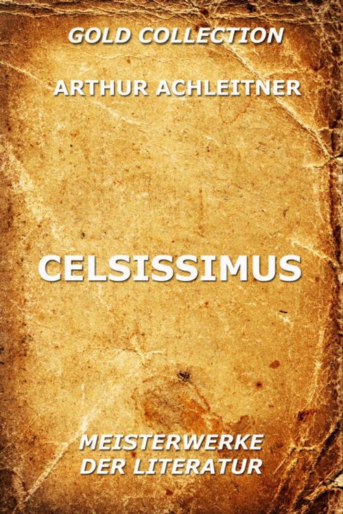 Cover of the book Celsissimus by Arthur Achleitner, Jazzybee Verlag