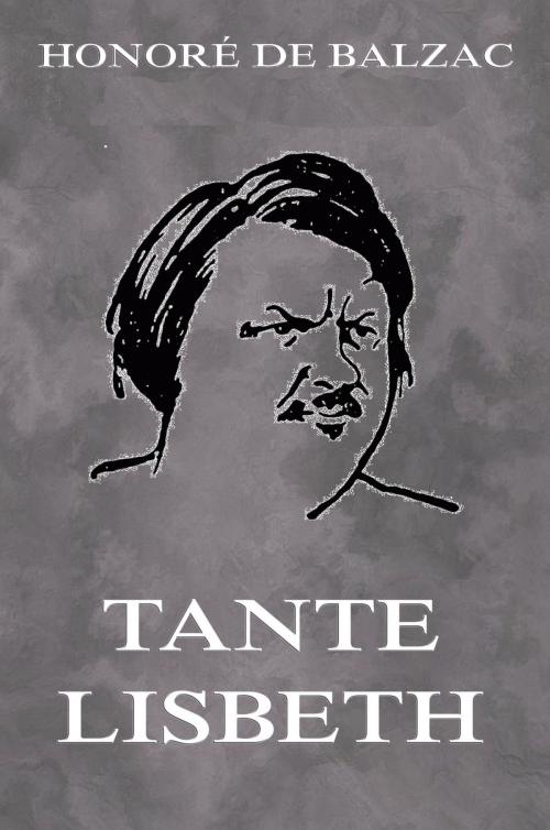 Cover of the book Tante Lisbeth by Honoré de Balzac, Jazzybee Verlag