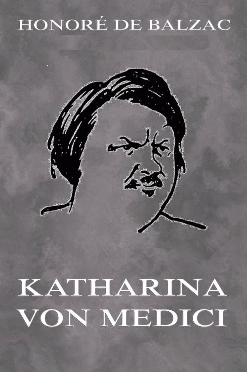 Cover of the book Katharina von Medici by Honoré de Balzac, Jazzybee Verlag