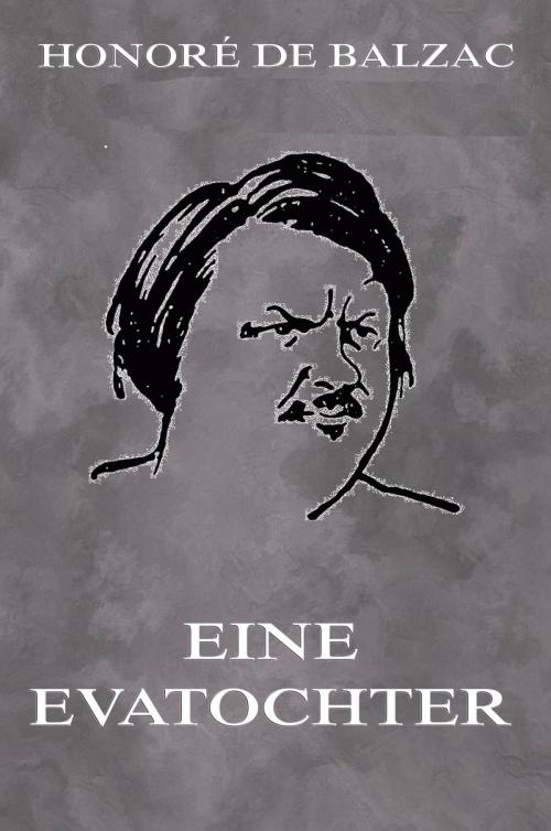 Cover of the book Eine Evatochter by Honoré de Balzac, Jazzybee Verlag