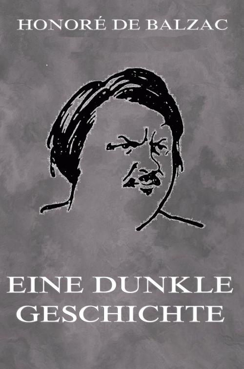 Cover of the book Eine dunkle Geschichte by Honoré de Balzac, Jazzybee Verlag