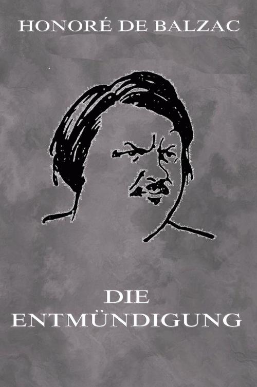 Cover of the book Die Entmündigung by Honoré de Balzac, Jazzybee Verlag