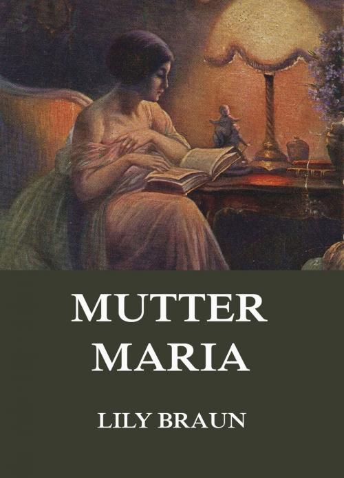 Cover of the book Mutter Maria by Lily Braun, Jazzybee Verlag