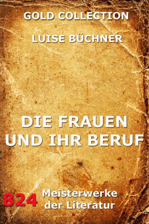 Cover of the book Die Frauen und ihr Beruf by Luise Büchner, Jazzybee Verlag