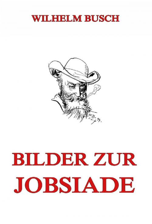 Cover of the book Bilder zur Jobsiade by Wilhelm Busch, Jazzybee Verlag