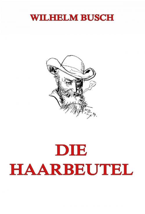 Cover of the book Die Haarbeutel by Wilhelm Busch, Jazzybee Verlag