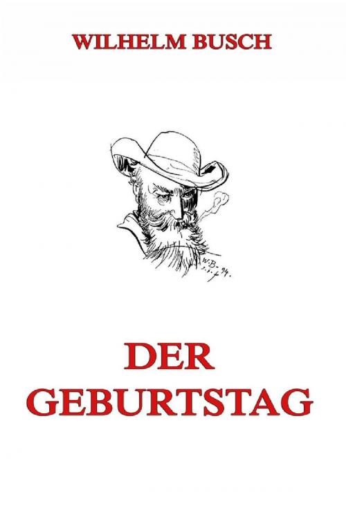 Cover of the book Der Geburtstag (oder die Partikularisten) by Wilhelm Busch, Jazzybee Verlag