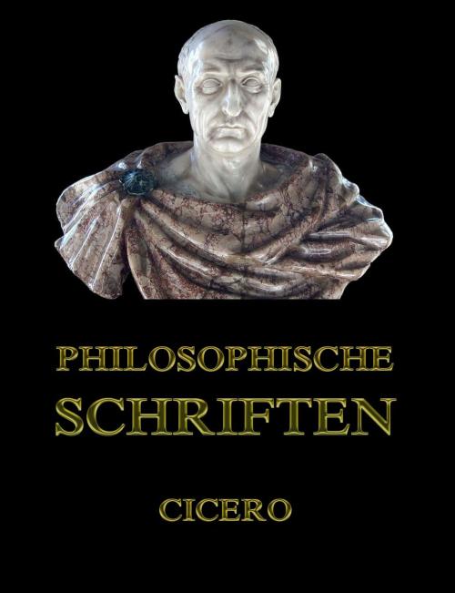 Cover of the book Philosophische Schriften by Cicero, Jazzybee Verlag