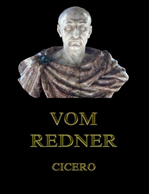 Cover of the book Vom Redner by Cicero, Jazzybee Verlag
