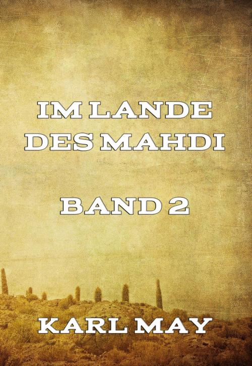 Cover of the book Im Lande des Mahdi Band 2 by Karl May, Jazzybee Verlag