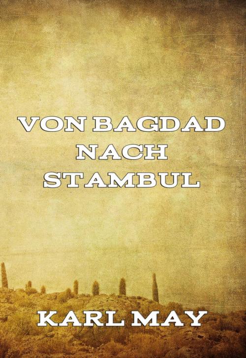 Cover of the book Von Bagdad nach Stambul by Karl May, Jazzybee Verlag