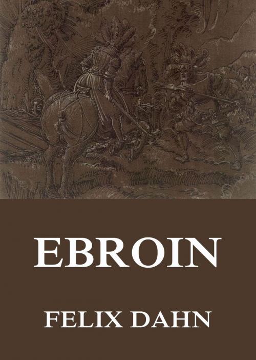 Cover of the book Ebroin by Felix Dahn, Jazzybee Verlag