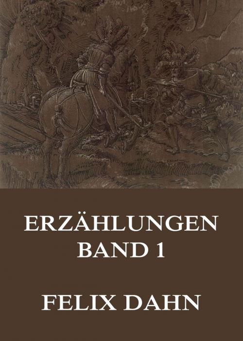 Cover of the book Erzählungen, Band 1 by Felix Dahn, Jazzybee Verlag
