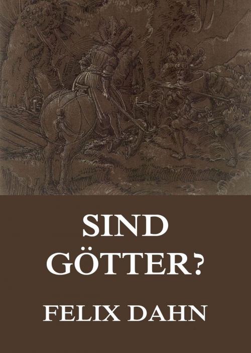 Cover of the book Sind Götter? by Felix Dahn, Jazzybee Verlag