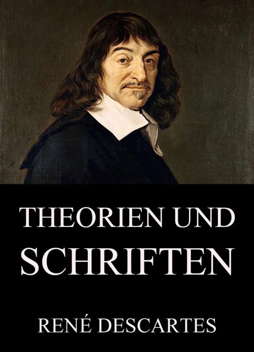 Cover of the book Theorien und Schriften by René Descartes, Jazzybee Verlag