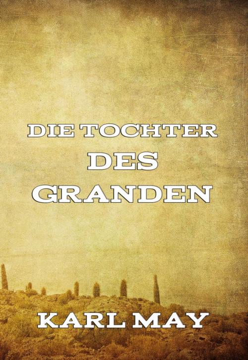 Cover of the book Die Tochter des Granden by Karl May, Jazzybee Verlag