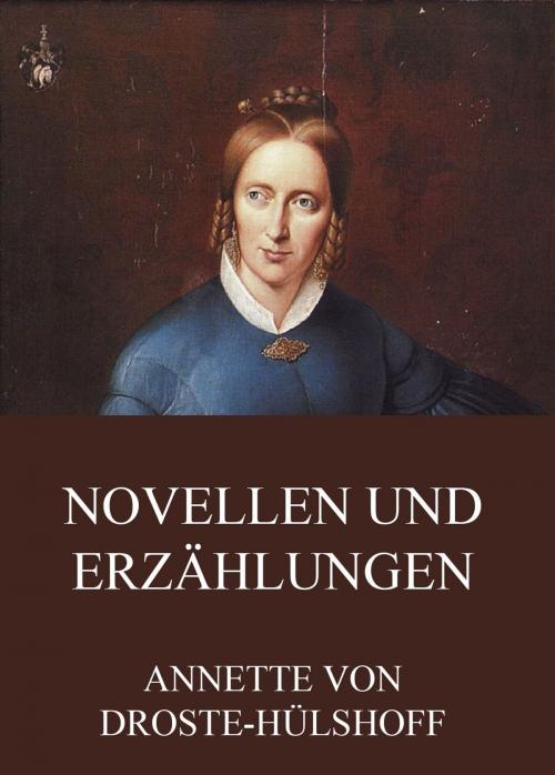 Cover of the book Novellen und Erzählungen by Annette von Droste-Hülshoff, Jazzybee Verlag