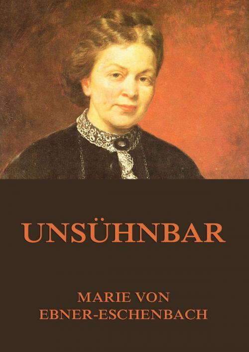 Cover of the book Unsühnbar by Marie von Ebner-Eschenbach, Jazzybee Verlag