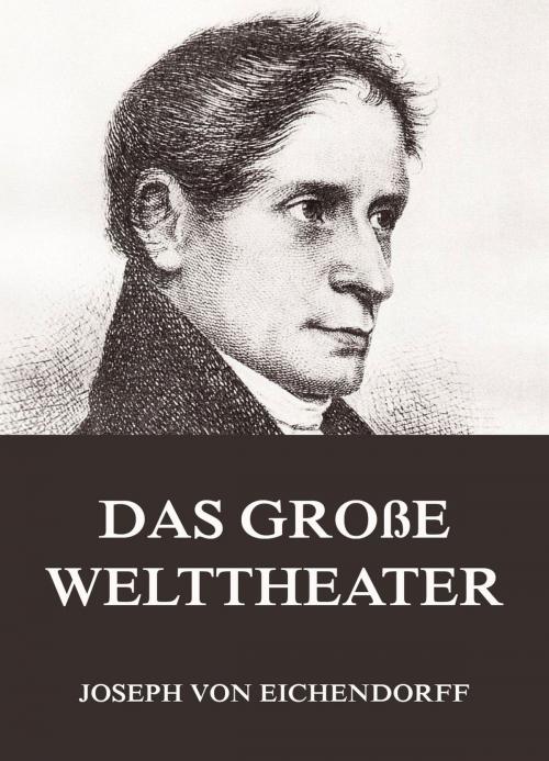 Cover of the book Das große Welttheater by Joseph von Eichendorff, Jazzybee Verlag