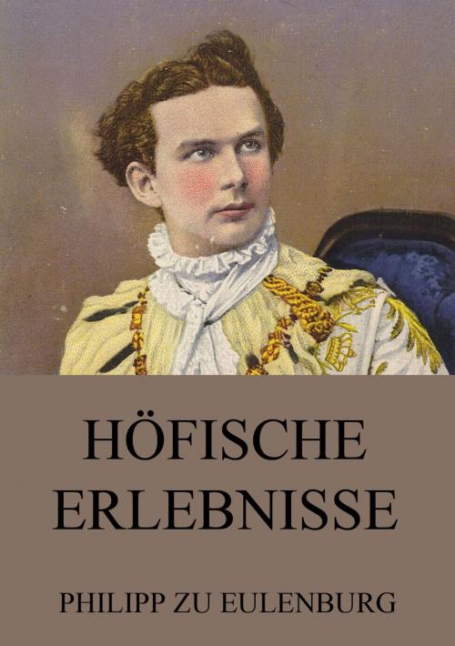 Cover of the book Höfische Erlebnisse by Philipp zu Eulenburg, Jazzybee Verlag