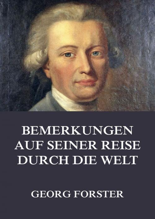 Cover of the book Bemerkungen auf seiner Reise durch die Welt by Georg Forster, Jazzybee Verlag
