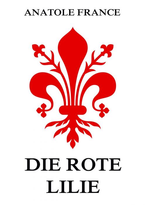 Cover of the book Die rote Lilie by Anatole France, Jazzybee Verlag