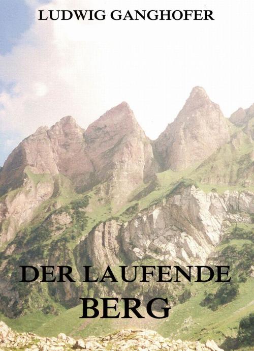 Cover of the book Der laufende Berg by Ludwig Ganghofer, Jazzybee Verlag