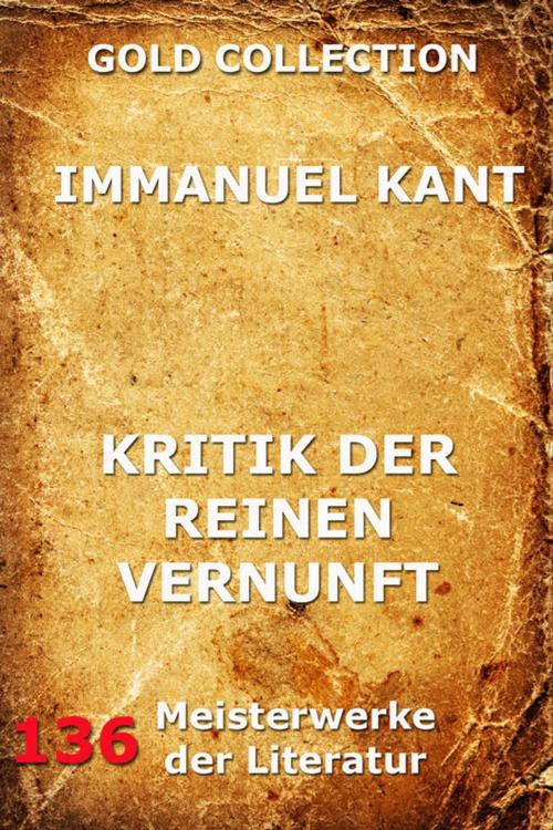 Cover of the book Kritik der reinen Vernunft (Zweite hin und wieder verbesserte Ausgabe) by Immanuel Kant, Jazzybee Verlag