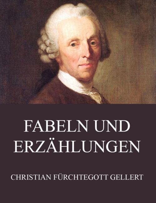 Cover of the book Fabeln und Erzählungen by Christian Fürchtegott Gellert, Jazzybee Verlag