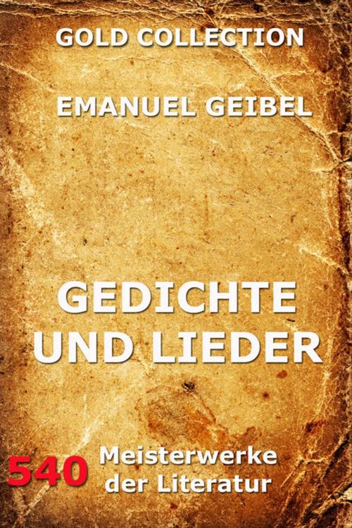 Cover of the book Gedichte und Lieder by Emanuel Geibel, Jazzybee Verlag