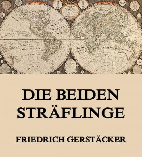 Cover of the book Die beiden Sträflinge by Friedrich Gerstäcker, Jazzybee Verlag