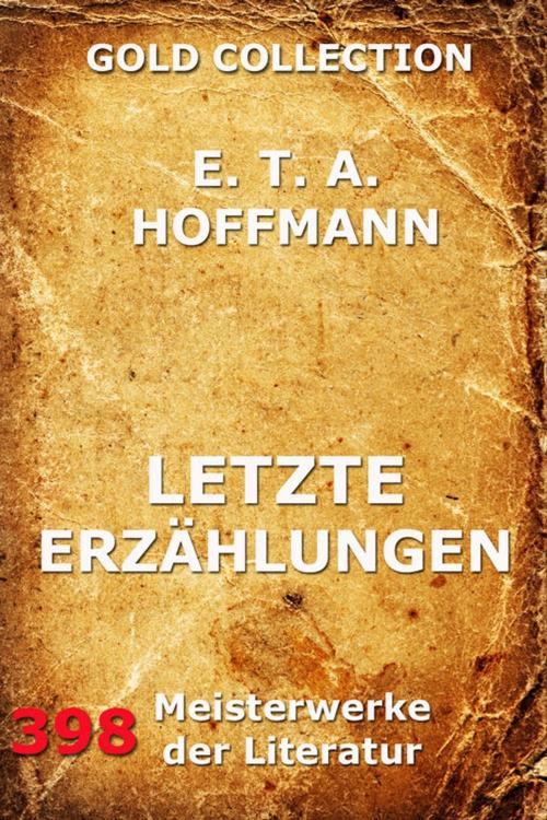 Cover of the book Letzte Erzählungen by E.T.A. Hoffmann, Jazzybee Verlag