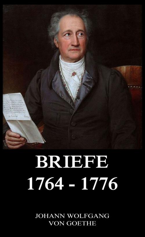 Cover of the book Briefe 1764 - 1776 by Johann Wolfgang von Goethe, Jazzybee Verlag